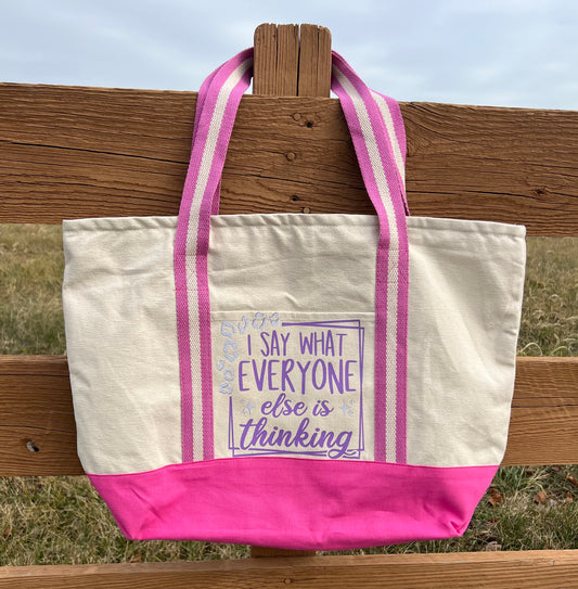 I Say What Everyone Else is Thinking Tote Bag - Custom Made