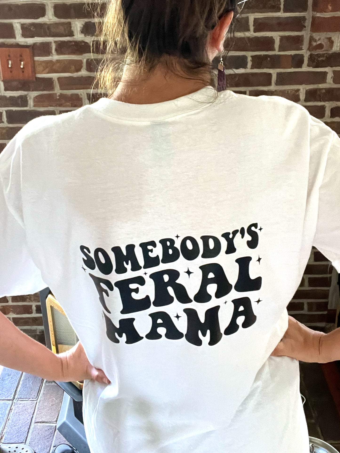Custom Made Unisex T-Shirt - Somebody’s Feral Mama