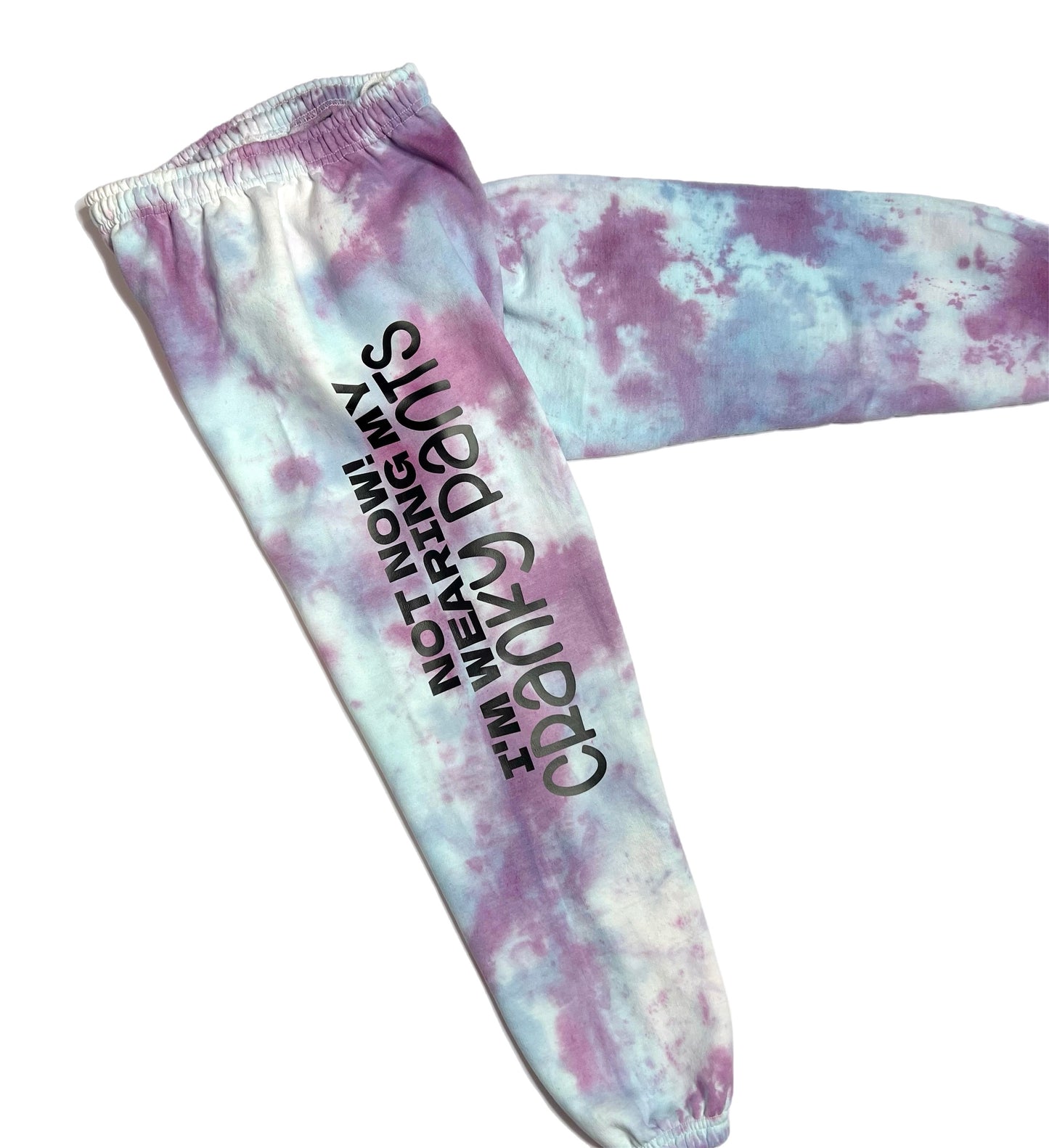 Not Now! I’m Wearing My Cranky Pants - Hand Dyed Custom Sweat Pants